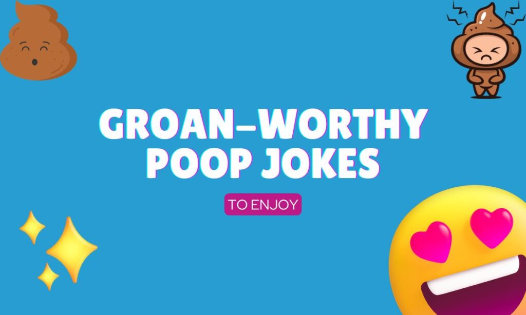 Groan-Worthy Poop Jokes