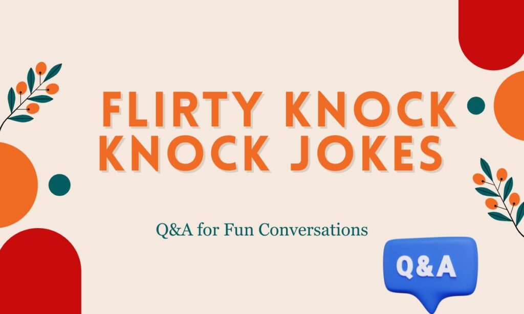 Flirty Knock Knock Jokes