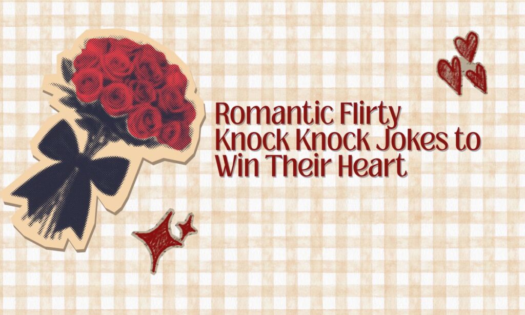 romantic-flirty-knock-knock-jokes-to-win-their-heart