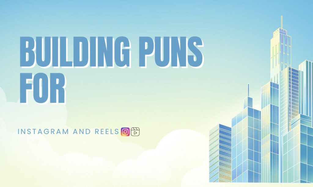 building-puns-for-instagram-and-reels