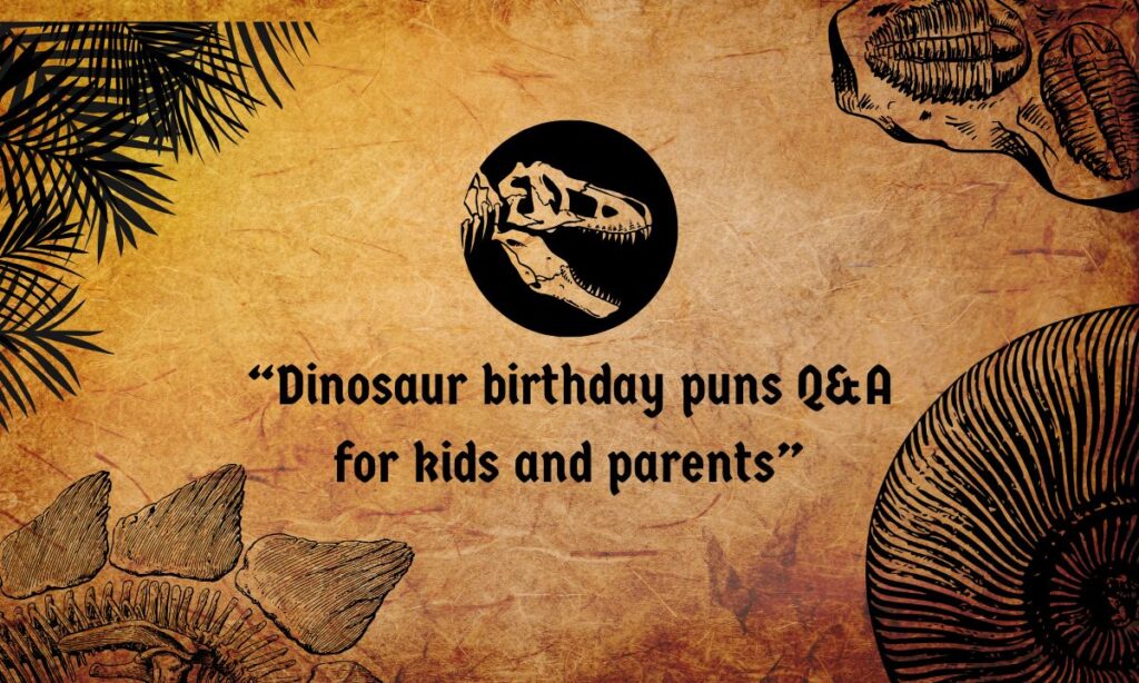 Dinosaur Birthday Puns