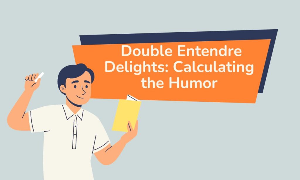 double-entendre-delights-calculating-the-humor