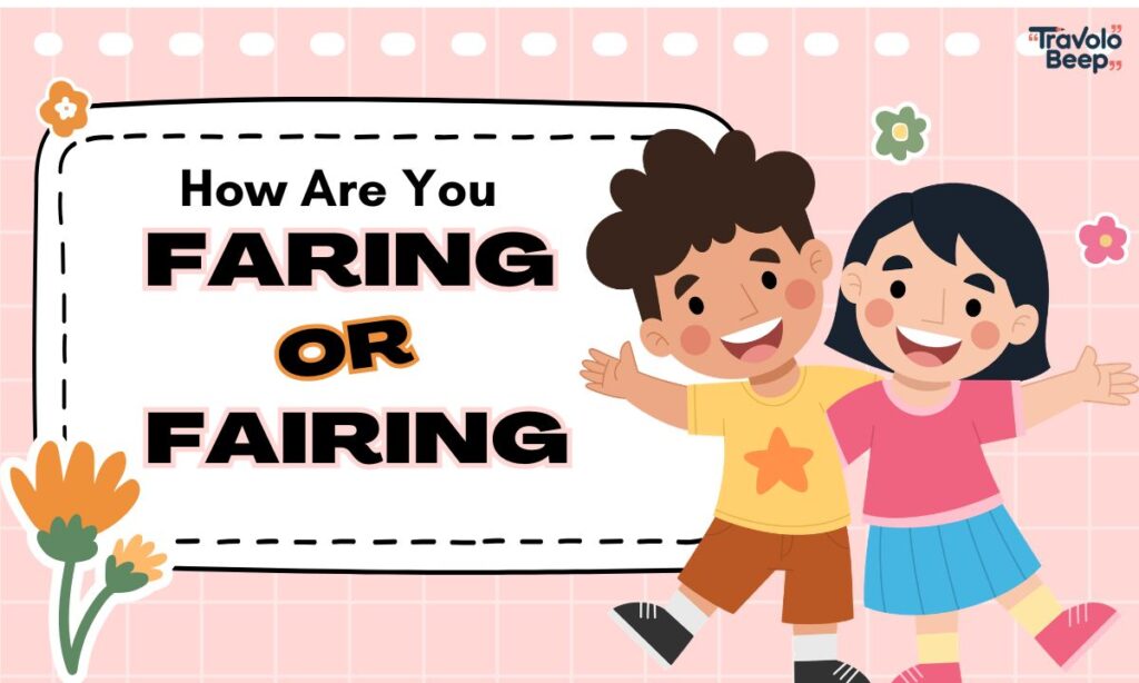 how-are-you-faring-or-fairing