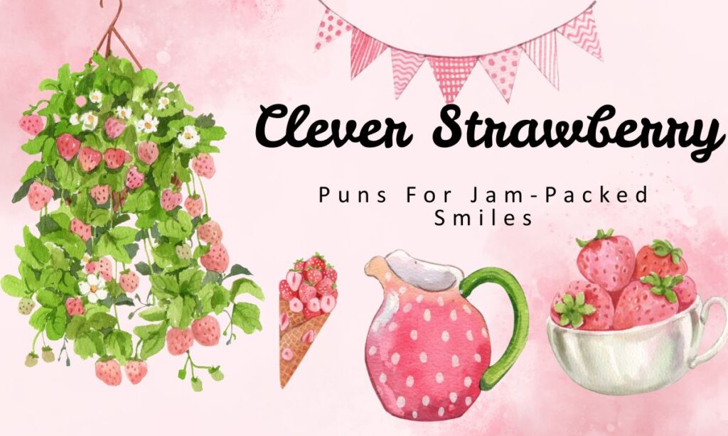 clever-strawberry-puns-for-jam-packed-smiles